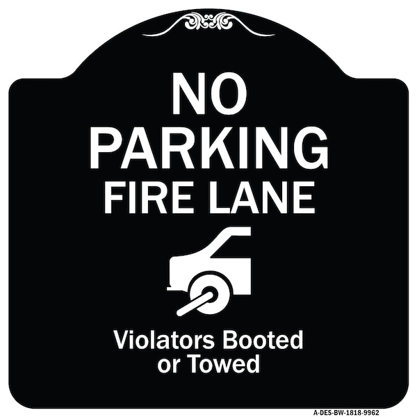 Designer Series-No Parking Fire Lane With Graphic Violators Booted Or Towed, 18" x 18", BW-1818-9962